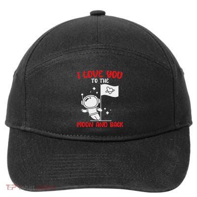 I Love You To The Moon And Back Funny Valentines Spaceman 7-Panel Snapback Hat