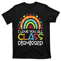 I Love You All Class Dismissed Teacher Last Day Of School T-Shirt