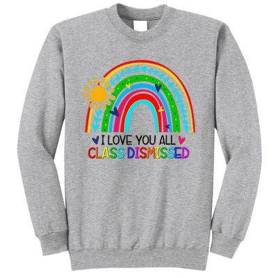 I Love You All Class Dismissed Teacher Tall Sweatshirt