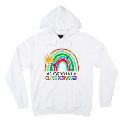 I Love You All Class Dismissed Teacher Hoodie