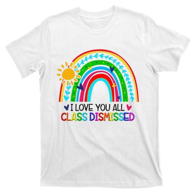 I Love You All Class Dismissed Teacher T-Shirt