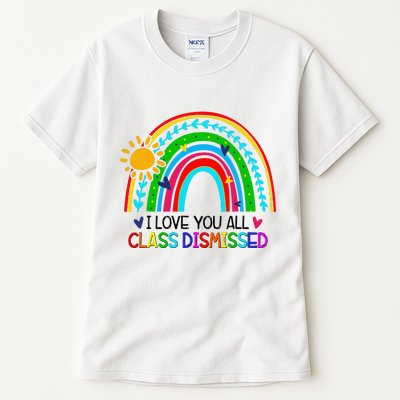 I Love You All Class Dismissed Teacher Tall T-Shirt