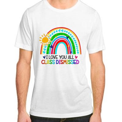 I Love You All Class Dismissed Teacher Adult ChromaSoft Performance T-Shirt