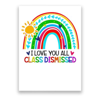 I Love You All Class Dismissed Teacher Poster