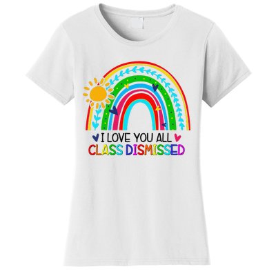 I Love You All Class Dismissed Teacher Women's T-Shirt