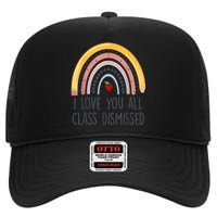 I Love You All Class Dismissed Teacher Last Day Of School High Crown Mesh Back Trucker Hat