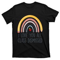 I Love You All Class Dismissed Teacher Last Day Of School T-Shirt