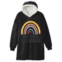 I Love You All Class Dismissed Teacher Last Day Of School Hooded Wearable Blanket