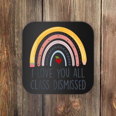 I Love You All Class Dismissed Teacher Last Day Of School Coaster