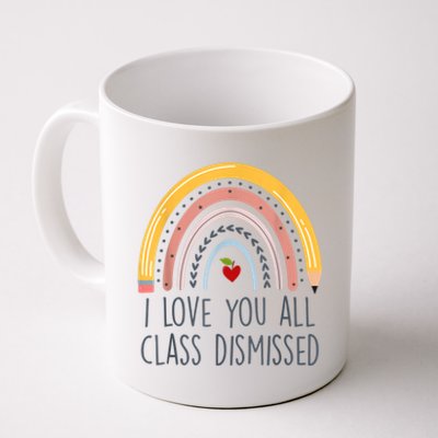 I Love You All Class Dismissed Teacher Last Day Of School Coffee Mug