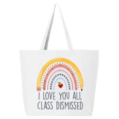 I Love You All Class Dismissed Teacher Last Day Of School 25L Jumbo Tote