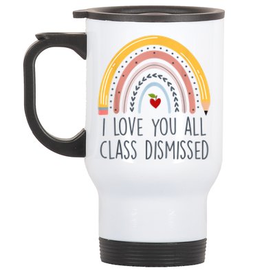 I Love You All Class Dismissed Teacher Last Day Of School Stainless Steel Travel Mug