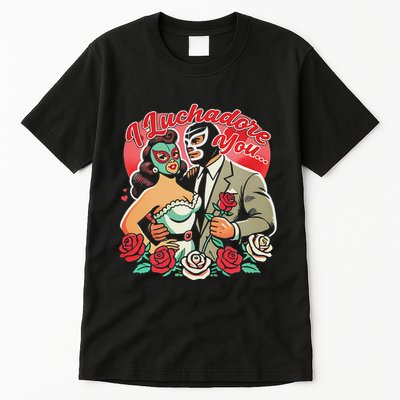 I Luchadore You Tall T-Shirt