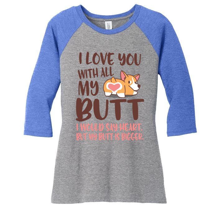 I Love You With All My Butt Funny Corgi Dog Valentine's Day Gift Women's Tri-Blend 3/4-Sleeve Raglan Shirt