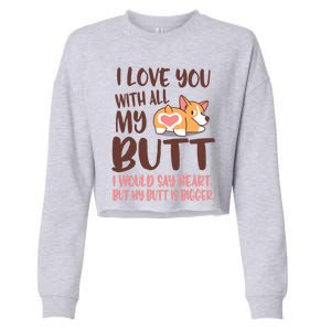 I Love You With All My Butt Funny Corgi Dog Valentine's Day Gift Cropped Pullover Crew