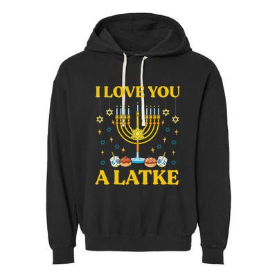 I Love You A Latke Funny Jewish Pun Hanukkah Chanukah  Garment-Dyed Fleece Hoodie