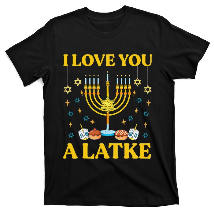 I Love You A Latke Funny Jewish Pun Hanukkah Chanukah  T-Shirt