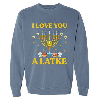 I Love You A Latke Funny Jewish Pun Hanukkah Chanukah  Garment-Dyed Sweatshirt