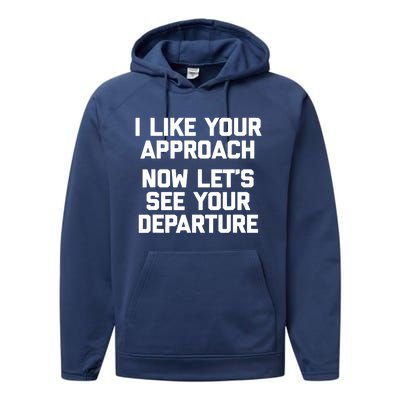 I Like Your Approach Now Let's See Your Departure Gift Funny Great Gift Performance Fleece Hoodie