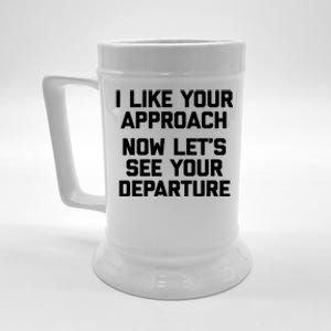 I Like Your Approach Now Let's See Your Departure Gift Funny Great Gift Beer Stein