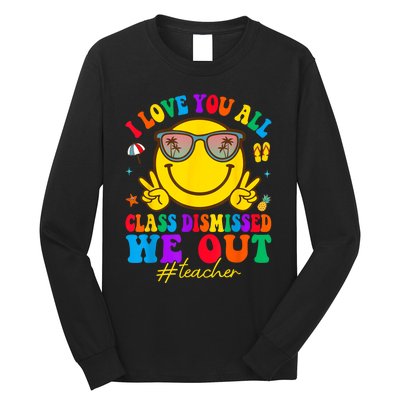 I Love You All Class Dismissed Last Day Of School Teacher Long Sleeve Shirt