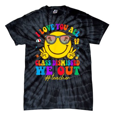 I Love You All Class Dismissed Last Day Of School Teacher Tie-Dye T-Shirt