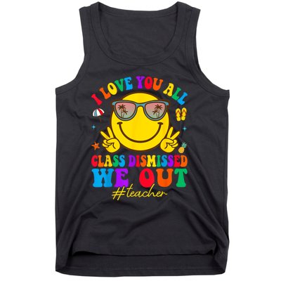 I Love You All Class Dismissed Last Day Of School Teacher Tank Top