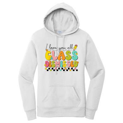 I Love You All Class Dismissed Retro Groovy Teacher Last Day  Women's Pullover Hoodie