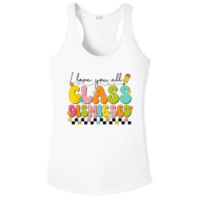 I Love You All Class Dismissed Retro Groovy Teacher Last Day  Ladies PosiCharge Competitor Racerback Tank