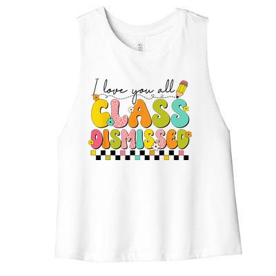 I Love You All Class Dismissed Retro Groovy Teacher Last Day  Women's Racerback Cropped Tank