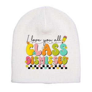 I Love You All Class Dismissed Retro Groovy Teacher Last Day  Short Acrylic Beanie