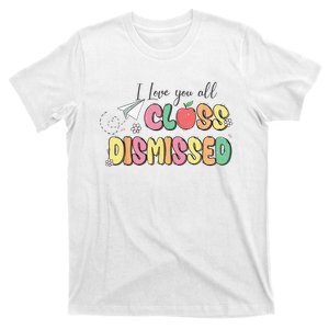 I Love You All Class Dismissed Last School Day Retro T-Shirt