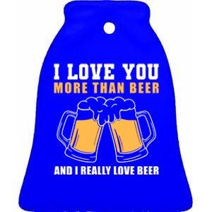 I Love You More Than Beer Valentines Day Gift Ceramic Bell Ornament