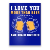 I Love You More Than Beer Valentines Day Gift Poster