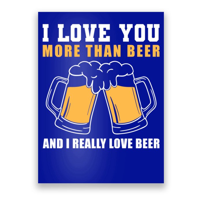 I Love You More Than Beer Valentines Day Gift Poster