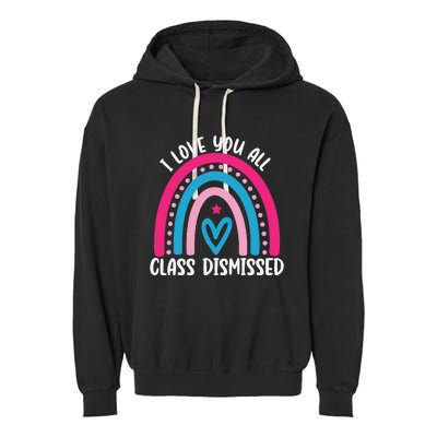 I Love You All Class Dismissed Last Day Of School Teacher Garment-Dyed Fleece Hoodie