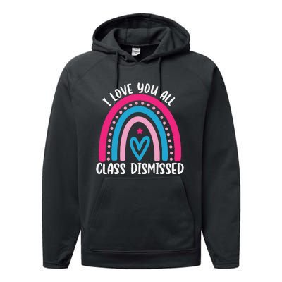 I Love You All Class Dismissed Last Day Of School Teacher Performance Fleece Hoodie