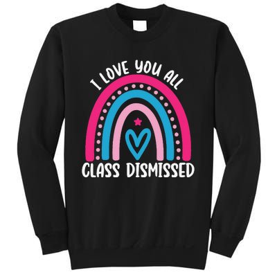 I Love You All Class Dismissed Last Day Of School Teacher Sweatshirt