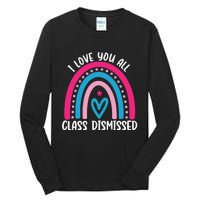 I Love You All Class Dismissed Last Day Of School Teacher Tall Long Sleeve T-Shirt