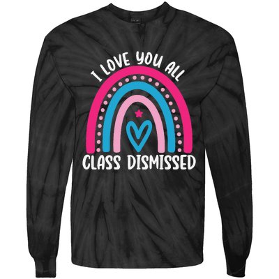 I Love You All Class Dismissed Last Day Of School Teacher Tie-Dye Long Sleeve Shirt