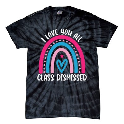 I Love You All Class Dismissed Last Day Of School Teacher Tie-Dye T-Shirt