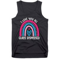 I Love You All Class Dismissed Last Day Of School Teacher Tank Top