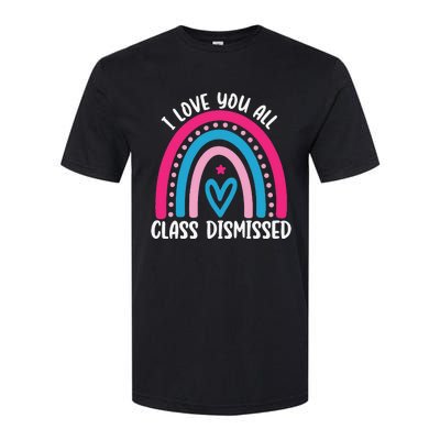 I Love You All Class Dismissed Last Day Of School Teacher Softstyle CVC T-Shirt