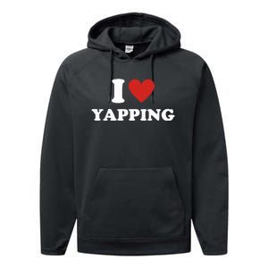  I Love Yapping I Heart Yapping Performance Fleece Hoodie