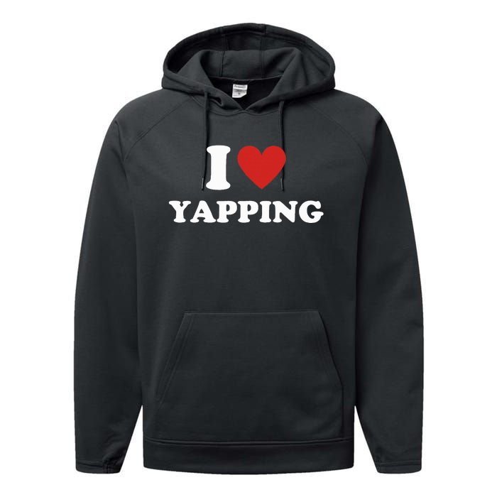  I Love Yapping I Heart Yapping Performance Fleece Hoodie