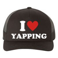  I Love Yapping I Heart Yapping Yupoong Adult 5-Panel Trucker Hat