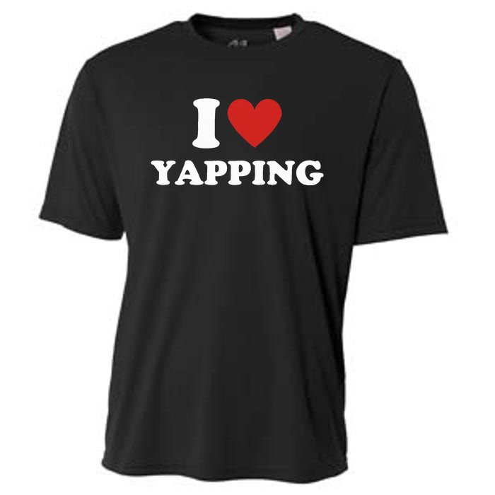  I Love Yapping I Heart Yapping Cooling Performance Crew T-Shirt