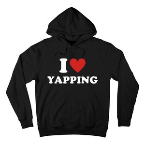  I Love Yapping I Heart Yapping Hoodie