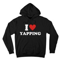  I Love Yapping I Heart Yapping Hoodie