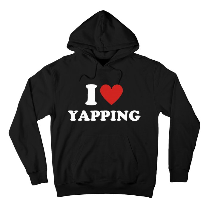  I Love Yapping I Heart Yapping Hoodie